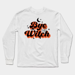 Bye Witch Long Sleeve T-Shirt